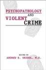 Image for Psychopathology and Violent Crime