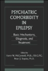 Image for Psychiatric Comorbidity in Epilepsy : Basic Mechanisms, Diagnosis, and Treatment