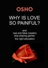 Image for Why Is Love So Painful?: and: real and false masters - stop playing games - the right education.
