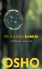 Image for Life Is a Soap Bubble: 100 Ways to Look at Life.