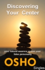 Image for Discovering Your Center: your natural essence versus your false personality.