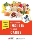 Image for Choose Your Foods : Match Your Insulin to Your Carbs