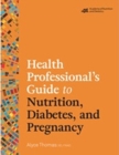Image for Health Professional&#39;s Guide to Nutrition, Diabetes, and Pregnancy
