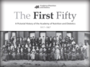 Image for The First Fifty : A Pictorial History of the Academy of Nutrition and Dietetics, 1917-1967
