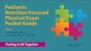 Image for Pediatric Nutrition Focused Physical Exam Pocket Guide
