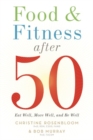 Image for Food &amp; Fitness After 50 : Eat Well, Move Well, Be Well