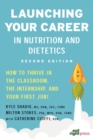 Image for Launching Your Career in Nutrition and Dietetics : How to Thrive in the Classroom, the Internship, and Your First Job!