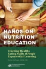 Image for Hands-On Nutrition Education : Teaching Healthy Eating Skills Through Experiential Learning