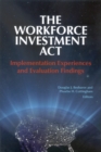 Image for The Workforce Investment Act: implementation experiences and evaluation findings