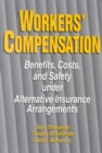 Image for Workers&#39; Compensation: Benefits, Costs, and Safety Under Alternative Insurance Arrangements