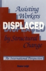 Image for Assisting Workers Displaced By Structural Change: An International Perspective.