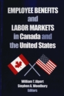 Image for Employee Benefits and Labor Markets in Canada and the United States.