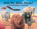 Image for Will We Miss Them? : Endangered Species