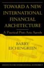 Image for Toward a New International Financial Architecture – A Practical Post–Asia Agenda