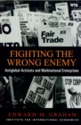 Image for Fighting the wrong enemy: antiglobal activists and multinational enterprises