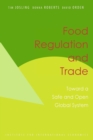 Image for Food regulation and trade  : towards a safe and open global food system