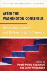 Image for After the Washington Consensus – Restarting Growth and Reform in Latin America