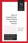 Image for Roots of Competitiveness – China`s Evolving Agriculture Interests