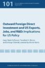 Image for Outward FDI, US exports, US jobs, and US R&amp;D implications for US policy