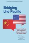 Image for Bridging the Pacific – Toward Free Trade and Investment Between China and the United States