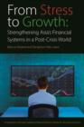 Image for From Stress to Growth – Strengthening Asia`s Financial Systems in a Post–Crisis World