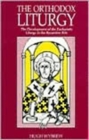 Image for The Orthodox liturgy  : the development of the eucharistic liturgy in the Byzantine rite