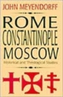 Image for Rome, Constantinople, Moscow : Historical and Theological Studies