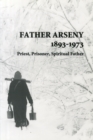 Image for Father Arseny 1893-1973 : Priest, Prisoner, Spiritual Father