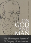Image for On God and man  : the theological poetry of Gregory Nazianzen