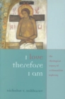 Image for I Love, Therefore I am : The Theological Legacy of Archimandrite Sophrony