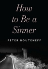 Image for How to be a sinner  : finding yourself in the language of repentance