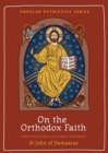 Image for On the Orthodox Faith : Volume 3 of the Fount of Knowledge
