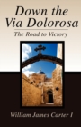 Image for Down the Via Dolorosa : The Road to Victory