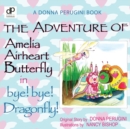 Image for The Adventure of Amelia Airheart Butterfly in bye! bye! Dragonfly