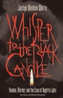 Image for Whisper To The Black Candle: Voodoo, Murder, And The Case Of Anjette Lyles (P360/Mrc)