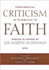 Image for From Biblical Criticism To Biblical Fait: Essays In Honor Of Lee Martin Mcdonald (H727/Mrc)