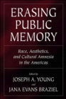 Image for Erasing Public Memory: Race, Aesthetics, And Cultural Amnesia In The Americas (H736/Mrc)