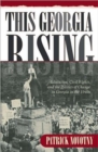Image for This Georgia Rising: Education, Civil Rights, And The Politics Of Change In Georgia In The 1940S (H7