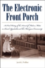 Image for The Electronic Front Porch: An Oral History Of The Arrival Of Modern Media In Rural Appalachia And T