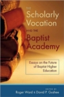 Image for The Scholarly Vocation and the Baptist Academy