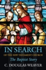 Image for In Search of the New Testament Church : The Baptist Story