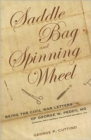 Image for Saddle Bag and Spinning Wheel : Being the Civil War Letters of George W.Peddy, MD, Surgeon, 56th Georgia Volunteer Regiment, CSA