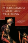 Image for Questioning psychological health and well-being  : historical and contemporary dialogues