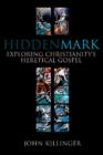 Image for Hidden Mark : Probing the Deeper Meanings of Christianity&#39;s Oldest Gospel