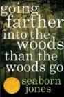 Image for Going Farther into the Woods than the Woods Go