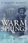 Image for The Warm Springs Story : Legacy &amp; Legend