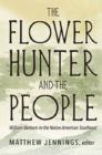 Image for The Flower Hunter and the People : William Bartram in the Native American Southeast