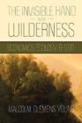 Image for The invisible hand in the wilderness  : economics, ecology, and God