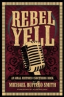 Image for Rebel Yell : An Oral History of Southern Rock
