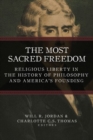Image for The most sacred freedom  : religious liberty in the history of philosophy and America&#39;s founding